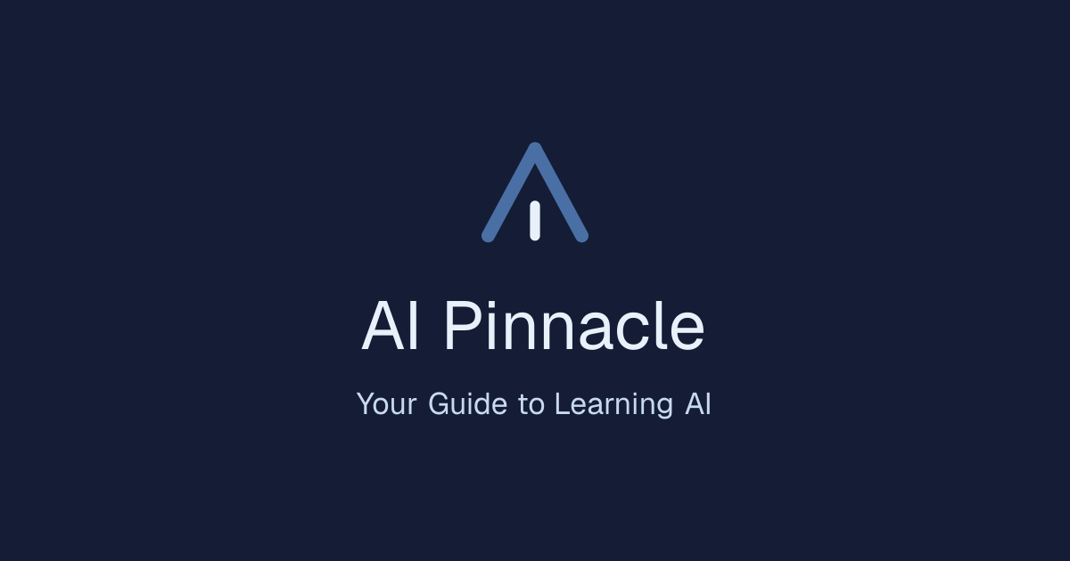 AI Pinnacle | Your Guide to Learning AI